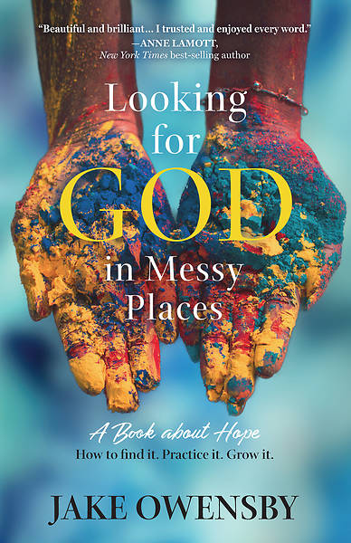 Finding God in the Messy Places by Jake Owensby