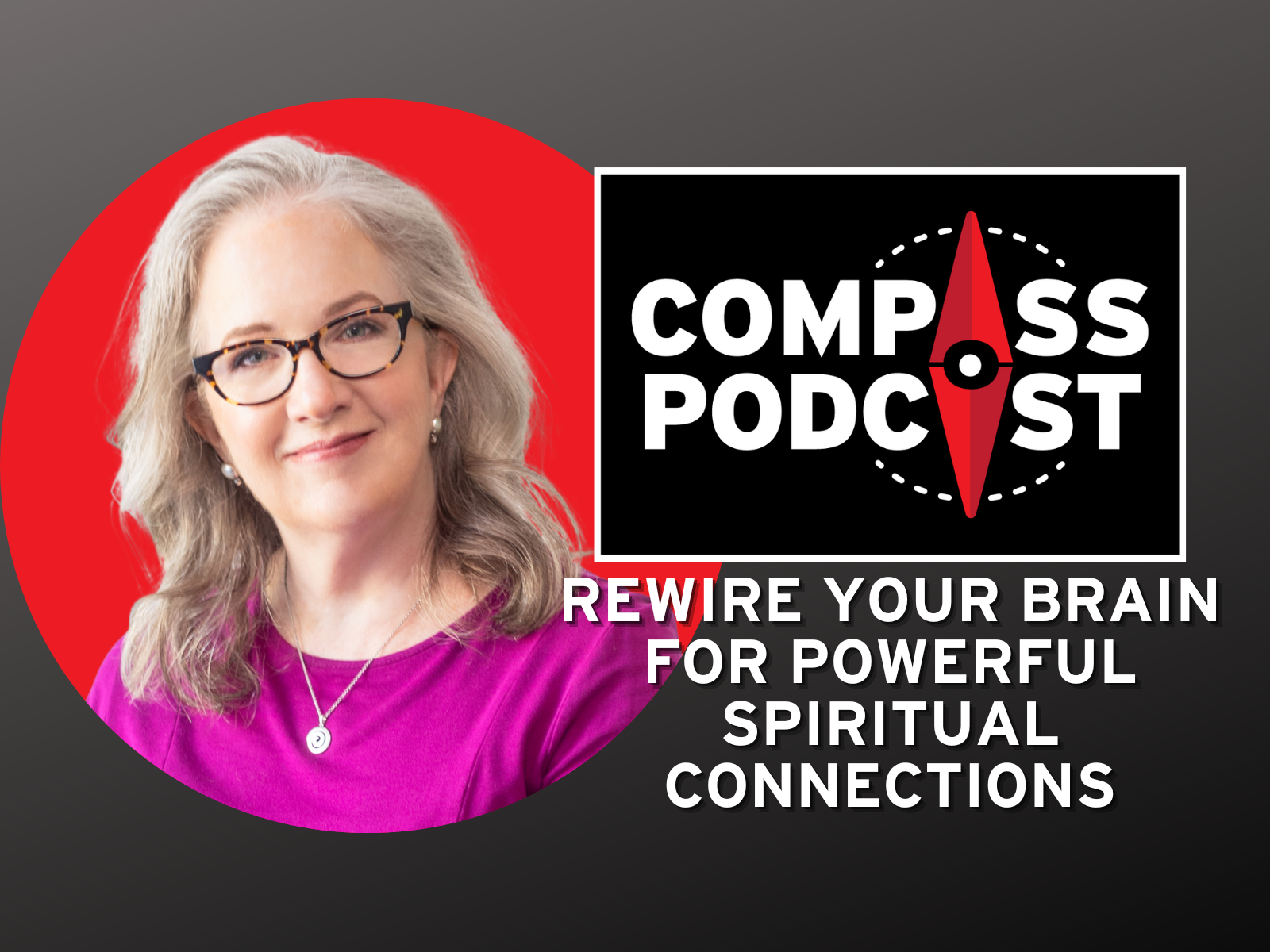 Rewire Your Brain For Powerful Spiritual Connections Compass 101